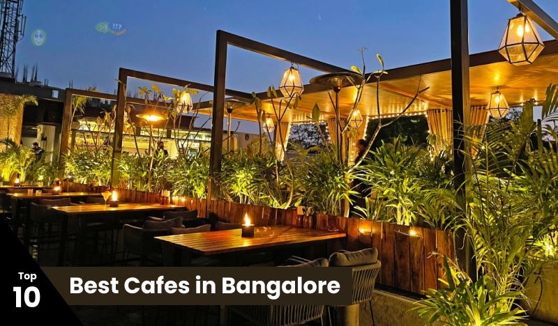 Best Cafes in Bangalore: 10 Coffee Havens that are more than just Coffee